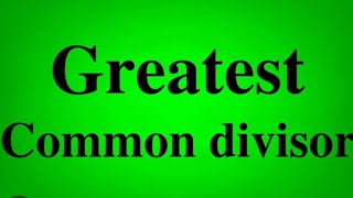 GED MATHS PREP TEST- G.C.D (GREATEST COMMON DIVISOR) / H.C.F (HIGHEST COMMON FACTOR)