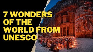 7 WONDERS OF THE WORLD FROM UNESCO