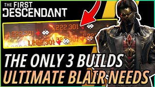 The Only 3 Builds You'll NEED for Ultimate Blair! | The First Descendant