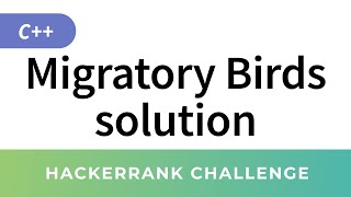 HackerRank C++ Algorithms: Migratory Birds solution (Implementation)