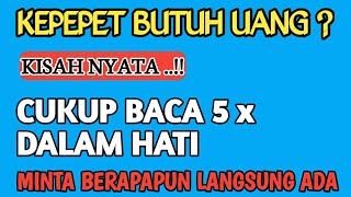 KISAH NYATA ..!! CUKUP BACA 5X DALAM HATI..MINTA BERAPAPUN LANGSUNG ADA..!!