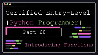 Certified Entry Level Python Programmer - Part 60 - Introducing Functions