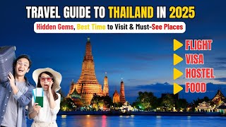 Ultimate Travel Guide to Thailand in 2025 – Hidden Gems, Best Time to Visit \u0026 Must-See Places