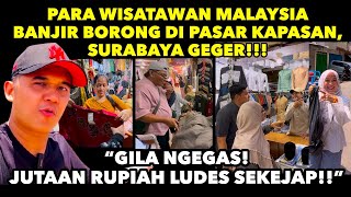 GILA NGEGAS! Wisatawan Malaysia Banjir Borong di Pasar Kapasan, Surabaya Geger, Jutaan Rupiah Ludes!
