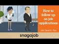 Job Search Tips (Part 21): How to follow up on job applications Job Search Tips (Part 21): How to follow up on job applications