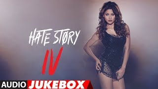 Full Album :Hate Story IV | Urvashi Rautela | Vivan Bhathena | Karan Wahi | Audio Jukebox |T-Series