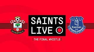 SAINTS LIVE: The Final Whistle | Southampton vs Everton