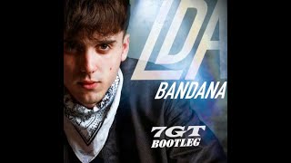 LDA - Bandana Remix (7GT Bootleg)