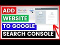 How To Add A Website To Google Search Console? [in 2024]