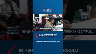 66 ASN Pemprov Bengkulu Dilaporkan ke Bawaslu #bawaslu #shortvideo