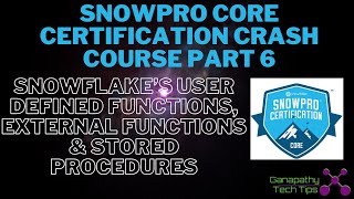 Snowpro Core Certification Crash Course - Part 6 - UDF's, External Functions and stored proc