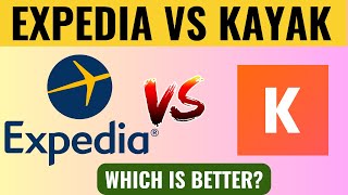 Expedia vs Kayak : Which is better?