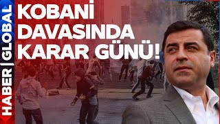 CANLI | Kobani Davası'nda Karar Açıklanıyor!