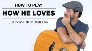 How He Loves (John Mark McMillan) | How To Play On Guitar