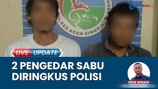 Tim Opsnal Satresnarkoba Polres Aceh Singkil Menyamar Jadi Pembeli dan Berhasil Menangkap 2 Pria