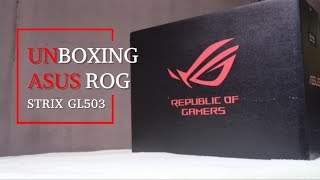 UNBOXING ROG STRIX GL503 ASUS GAMING LAPTOP