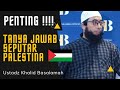 TANYA JAWAB SEPUTAR PALESTINA TERBARU || USTADZ KHALID BASALAMAH