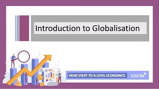 Introduction to Globalisation | Head Start in A-Level Economics