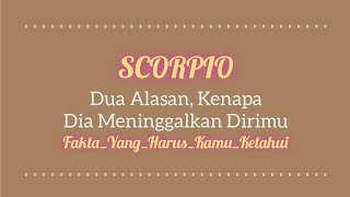 SCORPIO 💔 : Sebab atau Alasan Kenapa Dia Meninggalkan Kamu | ASMARA | TAROT