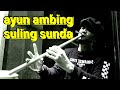 Ayun Ambing Suling Sunda | Instrumental |belajar suling sunda