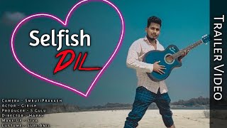 Selfish Dil !!!! Trailer Video
