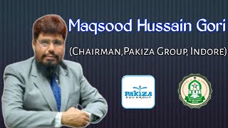 Maqsood Hussain Gori (Chairman,Pakiza Group, Indore)