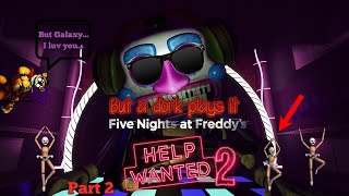 ⭐Glamrock Freddy is not over me... FNAF Help Wanted 2 Part 2 But a Dork Plays It!⭐