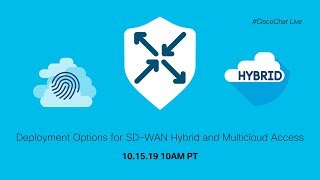#CiscoChat Live - Deployment Options for SD-WAN Hybrid and Multicloud Access