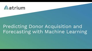 Predicting Donor Acquisition and Forecasting with Machine Learning