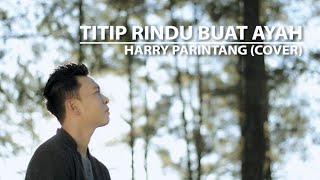 Download Lagu TITIP RINDU BUAT AYAH EBIET G ADE COVER BY HARRY P... MP3 Gratis