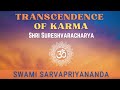 Master Sureshwara on Transcendence of Karma | Swami Sarvapriyananda