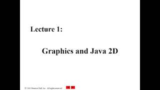 Lecture 1: Graphics and Java 2D