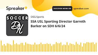 SSA USL Sporting Director Garreth Barker on SDH 6/6/24