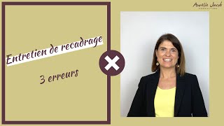 Entretien de recadrage | 3 ERREURS À ÉVITER APRÈS