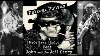 D Tandung PROJECT Keliwat Punyah I Made Bawa feat John the Jail Story