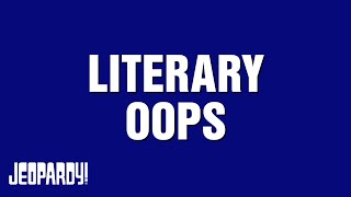 Literary Oops | Category | JEOPARDY!