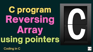 Code In C | C program for reversing an array using Pointers | Programming In C