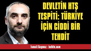 İSMAİL SAYMAZ: DEVLETİN HTŞ TESPİTİ: TÜRKİYE İÇİN CİDDİ BİR TEHDİT - SESLİ KÖŞE YAZISI