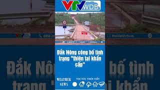 Đắk Nông công bố tình trạng thiên tai khẩn cấp | VTVWDB