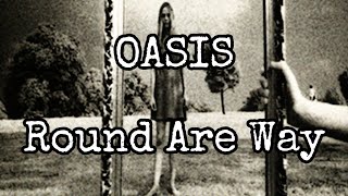 OASIS - Round Are Way (Lyric Video)