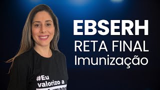 RETA FINAL EBSERH 2025 | IMUNIZAÇÃO