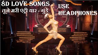 Tune Maari Entriyaan 8d Audio Song | Gunday 8d Audio Song | Ranveer Singh Priyanka Chopra