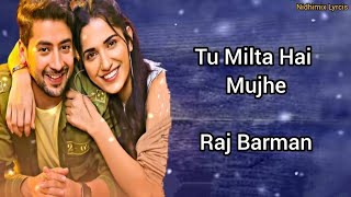 Tu Milta Hai Mujhe (LYRICS)- Raj Barman | Rashid Khan | | Anjaan Sagri