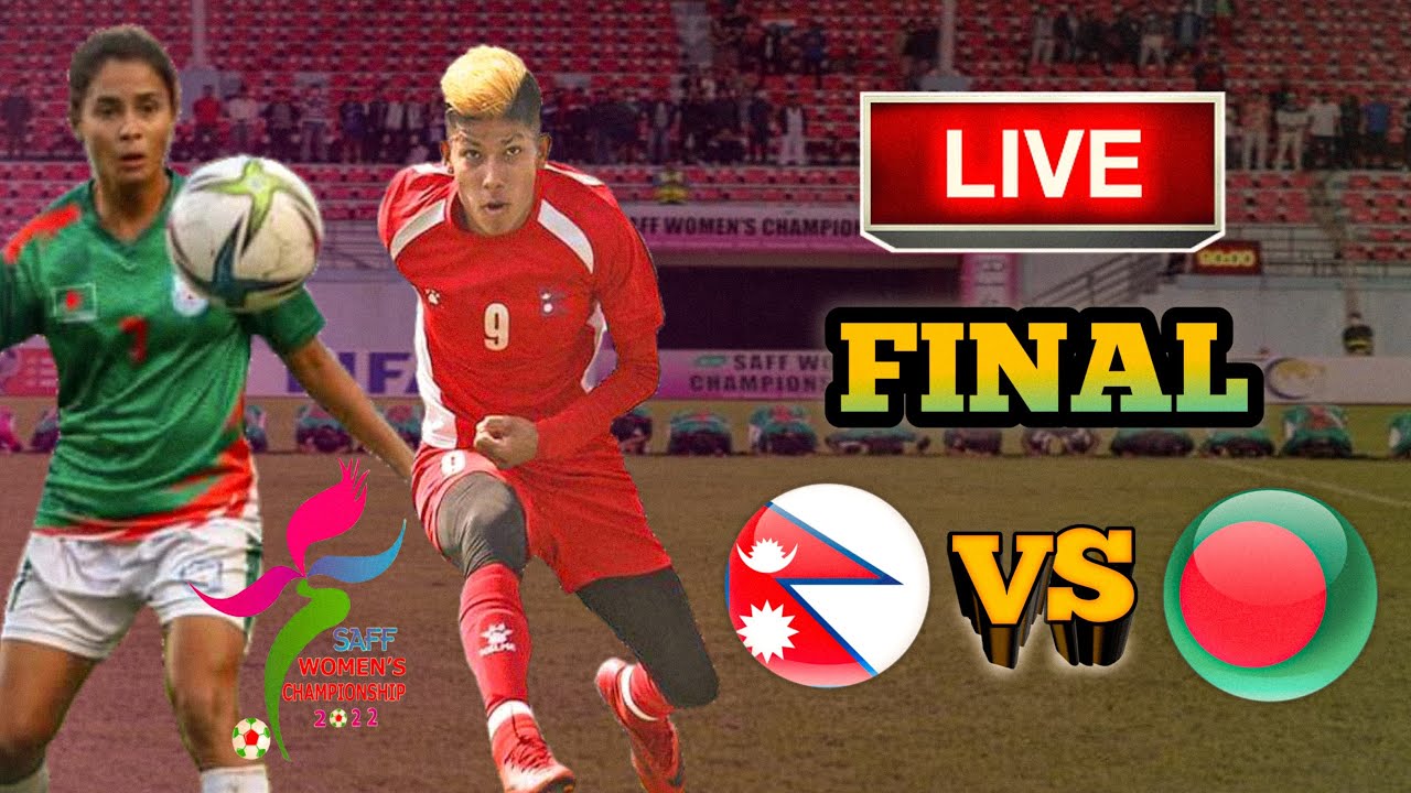 Nepal Vs Bangladesh Live | Final | Women's Saff Championship 2022 ...