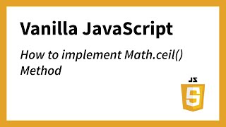 How to implement JavaScript Math.ceil() Method