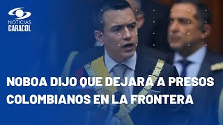 Presidente de Ecuador, Daniel Noboa, anuncia expulsión de 1.500 colombianos presos