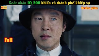 S.o.á.t nhân IQ 200 khiến cả thành phố khiếp sợ - Review phim Hàn