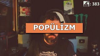 EN TEHLİKELİ ZEHİR : POPÜLİZM