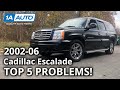 Top 5 Problems Cadillac Escalade SUV 2nd Generation 2002-06