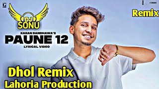 Paune 12 Dhol Remix Karan Randhawa Ft. Dj Sonu by Lahoria Production New Song Panjabi 2021